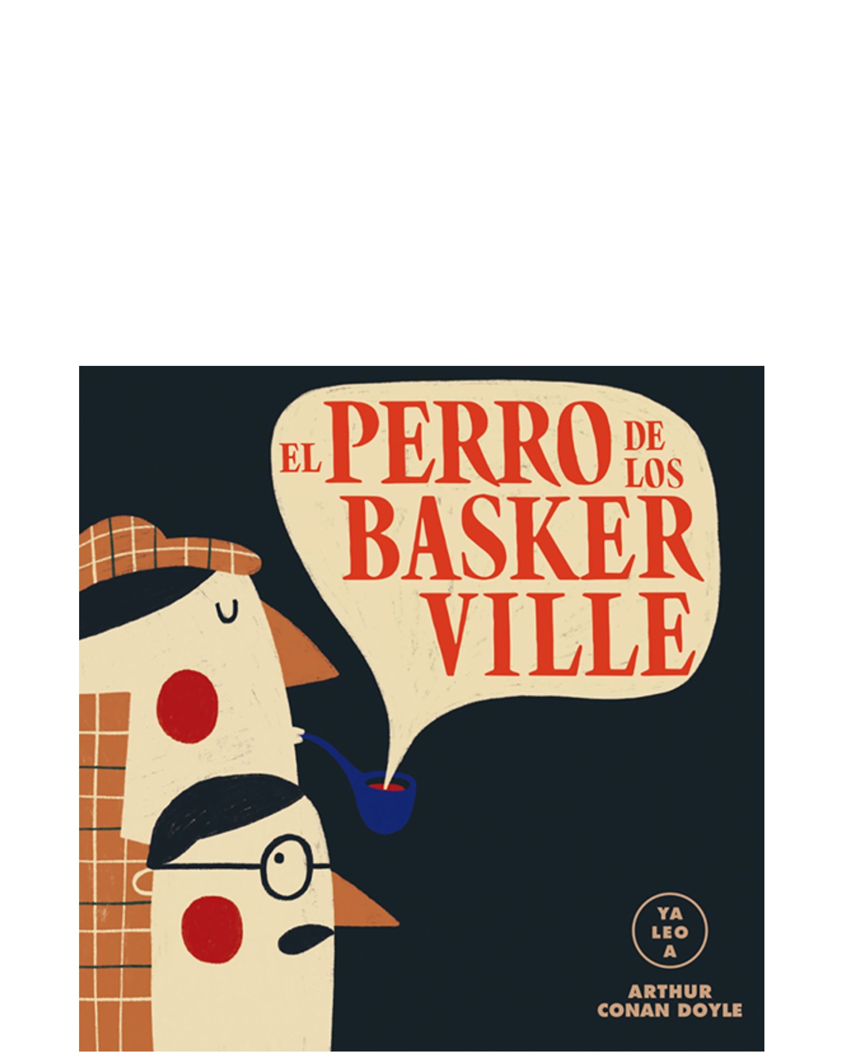 EL PERRO DE LOS BASKER VILLE YA LEO EL PERRO DE LOS BASKER VILLE YA LEO