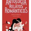 ANTOLOGIA DE RELATOS ROMANTICOS APASIONADOS