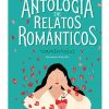 ANTOLOGIA DE RELATOS ROMANTICOS TORMENTOSOS